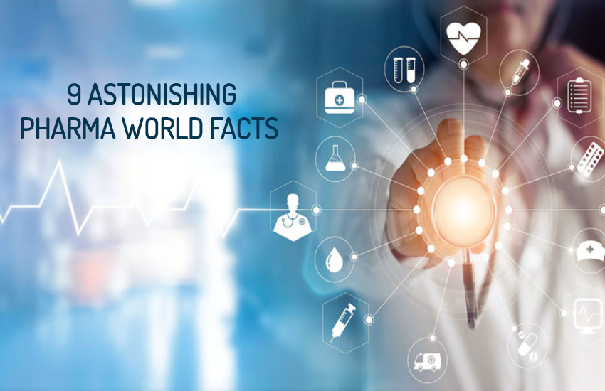 9 ASTONISHING PHARMA WORLD FACTS