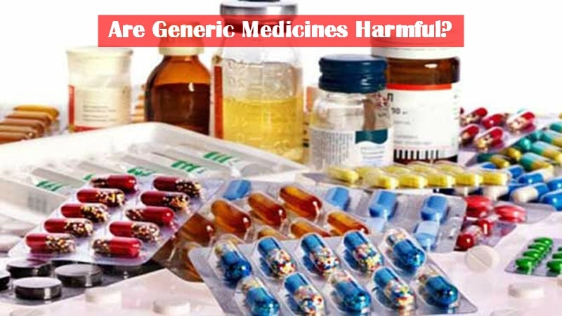 Are Generic Medicines Harmful?