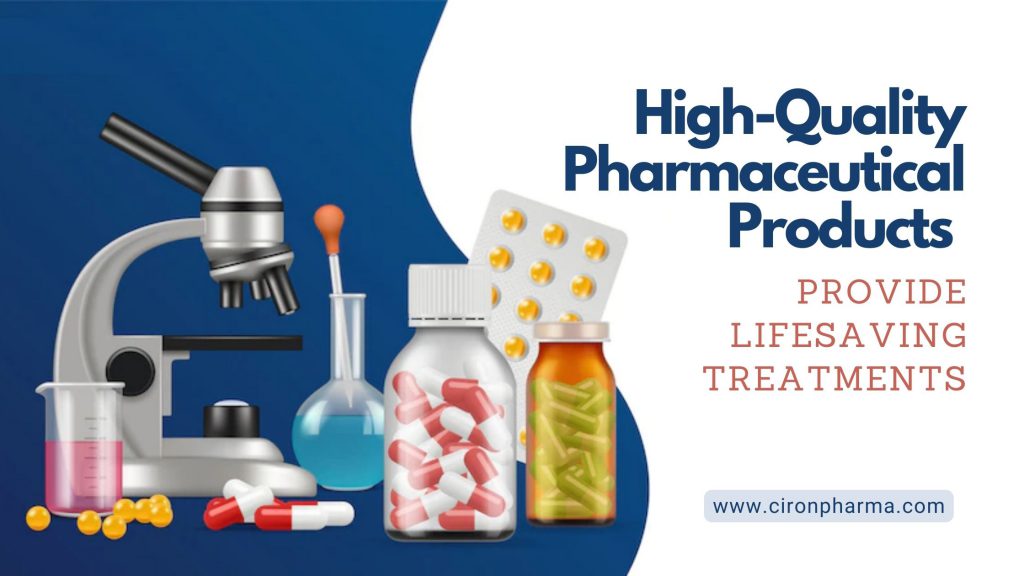 High-Quality Pharmaceutical Products – Provide Lifesaving Treatments