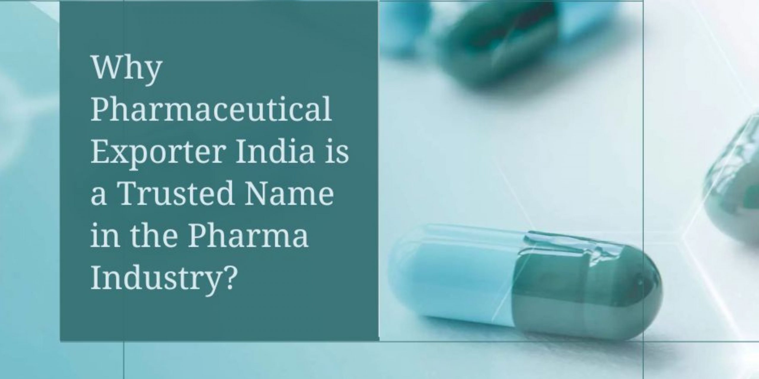 Why Pharmaceutical Exporter India is a Trusted Name in the Pharma Industry