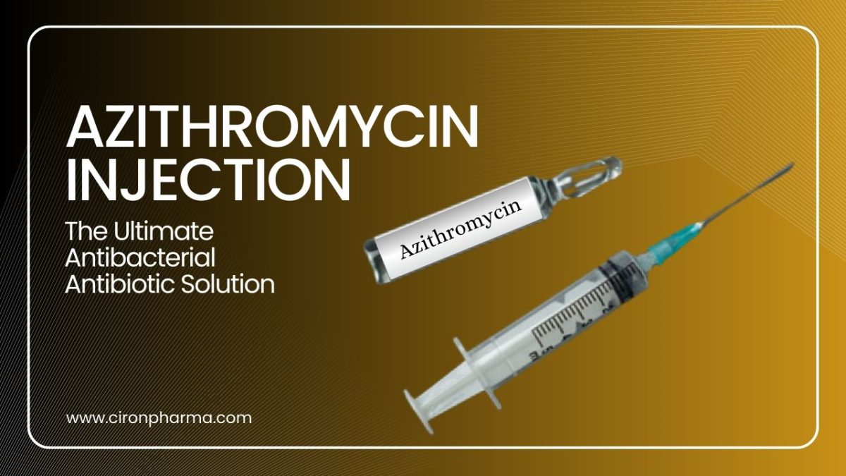 Azithromycin Injection The Ultimate Antibacterial Antibiotic Solution