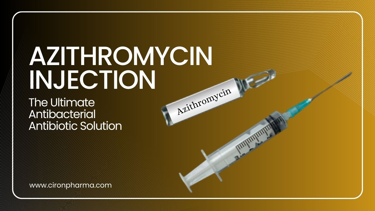 Azithromycin Injection - The Ultimate Antibacterial Antibiotic Solution