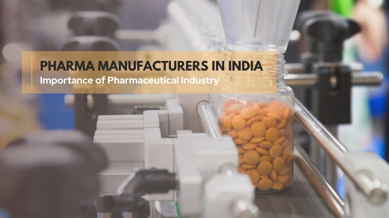 Pharma Manufacturers in India - Importance of Pharmaceutical Industry